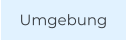 Umgebung